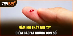 nằm mơ thấy đứt tay