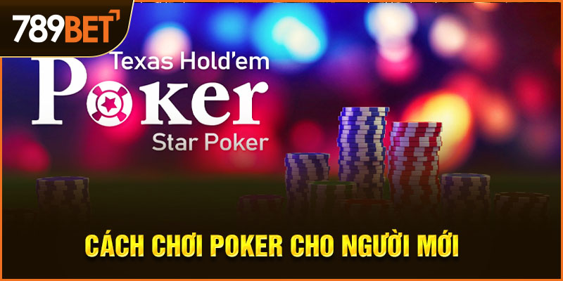 cách chơi poker cho người mới