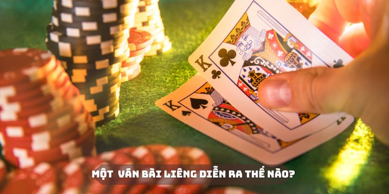 Cách chơi bài Liêng cụ thể trong một ván đấu sẽ diễn ra như thế nào?