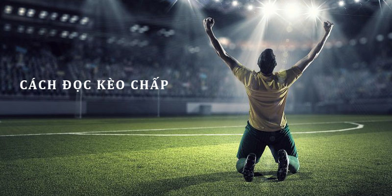 Kèo chấp trong đá banh trực tuyến - tỷ lệ bóng đá nổi bật